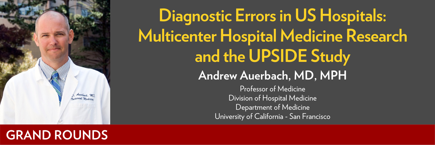 Presentation title: Diagnostic Errors in US Hospitals: Multicenter Hospital Medicine Research and the UPSIDE Study
