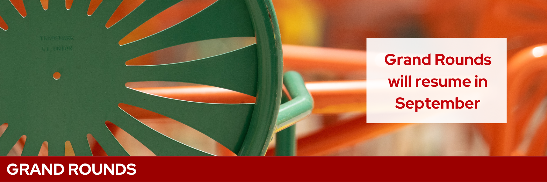 Grand Rounds will resume in September