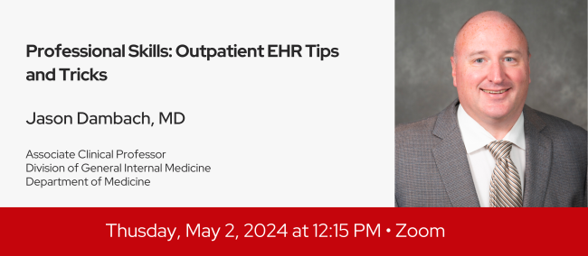 Clinical Faculty Development Series | Professional Skills: Outpatient EHR Tips and Tricks