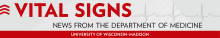 Vital Signs - News from the Department of Medicine